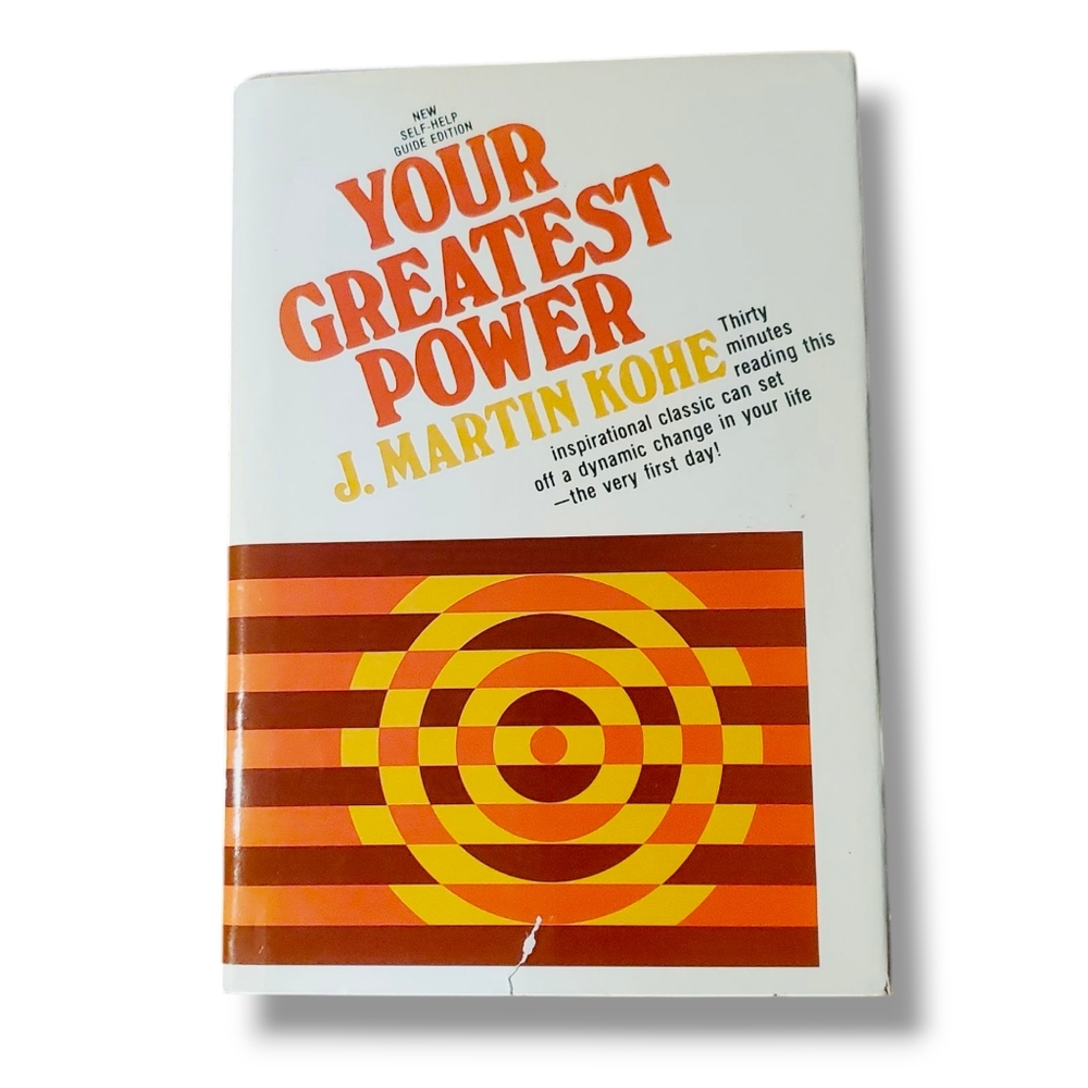 YOUR GREATEST POWER By Martin Kohe - Hardcover Book